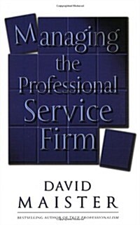 Managing the Professional Service Firm (Paperback)