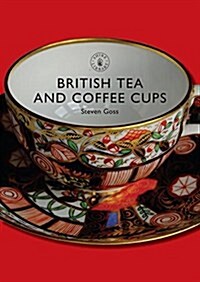 British Tea and Coffee Cups, 1745-1940 (Paperback)
