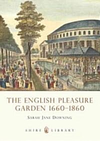 The English Pleasure Garden 1660-1860 (Paperback)