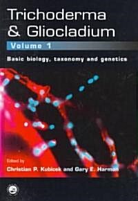 Trichoderma And Gliocladium. Volume 1 : Basic Biology, Taxonomy and Genetics (Hardcover)