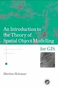 An Introduction to the Theory of Spatial Object Modelling for Gis (Paperback)