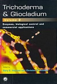 Trichoderma And Gliocladium, Volume 2 : Enzymes, Biological Control and commercial applications (Hardcover)