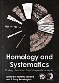 Homology and Systematics : Coding Characters for Phylogenetic Analysis (Hardcover)