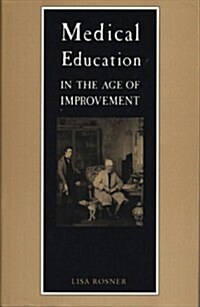 Medical Education in the Age of Improvement: Edinburgh Students and Apprentices 1760-1826 (Hardcover)