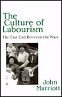 The Culture of Labourism: The East End Between the Wars (Paperback)