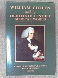 William Cullen and the Eighteenth Century Medical World (Hardcover)