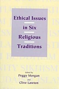 Ethical Issues in Six Religious Traditions (Paperback)