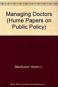 Managing Doctors: Hume Papers on Public Policy 3.1 (Paperback)