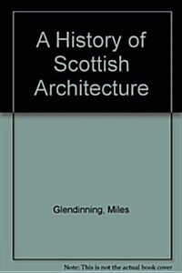 A History of Scottish Architecture (Hardcover)