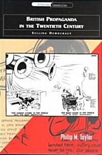 British Propaganda in the Twentieth Century : Selling Democracy (Paperback)