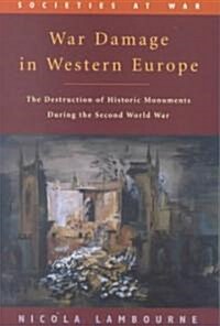 War Damage in Western Europe : The Destruction of Historic Monuments During the Second World War (Paperback)