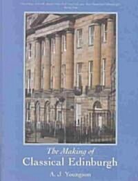 The Making of Classical Edinburgh (Paperback, Revised)