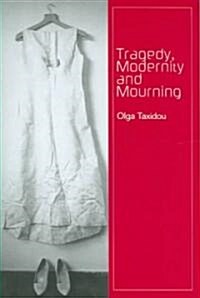 Tragedy, Modernity and Mourning (Hardcover)