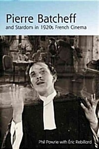 Pierre Batcheff and Stardom in 1920s French Cinema (Hardcover, New)