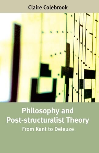 Philosophy and Post-structuralist Theory : From Kant to Deleuze (Paperback)