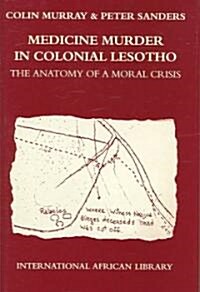 Medicine Murder in Colonial Lesotho : The Anatomy of a Moral Crisis (Hardcover)