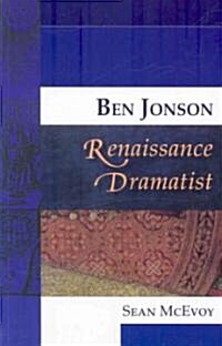 Ben Jonson, Renaissance Dramatist (Paperback)