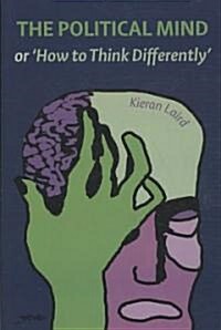 The Political Mind : or How to Think Differently (Hardcover)