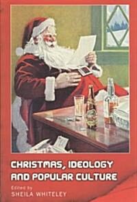 Christmas, Ideology and Popular Culture (Paperback)