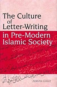 The Culture of Letter-Writing in Pre-Modern Islamic Society (Hardcover, New)