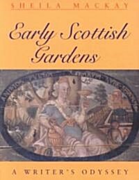 Early Scottish Gardens : A Writers Odyssey (Paperback)