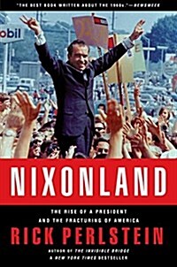Nixonland: The Rise of a President and the Fracturing of America (Paperback)