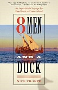 8 Men and a Duck: An Improbable Voyage by Reed Boat to Easter Island (Paperback)