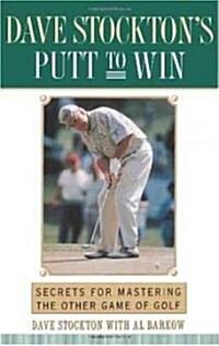 Dave Stocktons Putt to Win: Secrets for Mastering the Other Game of Golf (Paperback)