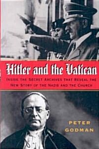 Hitler and the Vatican: Inside the Secret Archives That Reveal the New Story of the Nazis and the Church (Paperback)