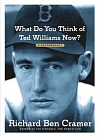 What Do You Think of Ted Williams Now? (Hardcover, Deckle Edge)