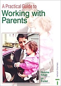 A Practical Guide to Working With Parents (Paperback)
