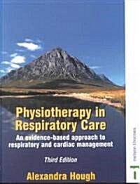 Physiotherapy in Respiratory Care : A Problem-Solving Approach (Paperback, 3 Rev ed)