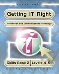 Getting IT Right - ICT Skills Students Book 2 ( Levels 4-5) (Paperback)