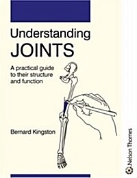 Understanding Joints : A Practical Guide to Their Structure and Function (Paperback)