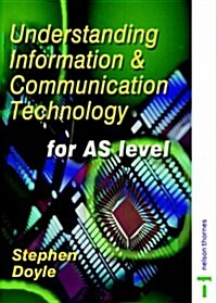 Understanding Information and Communication Technology for AS Level (Paperback, New ed)