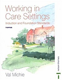 Working in Care Settings: Induction and Foundation Standards (Paperback)