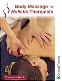 Body Massage for Holistic Therapists (Paperback)