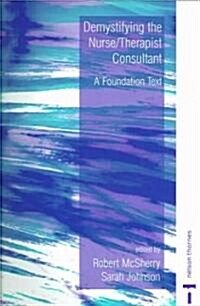 Demystifying The Nurse/Therapist Consultant (Paperback)