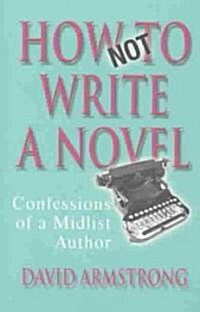 How Not to Write a Novel (Paperback)