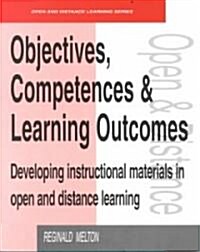 Objectives, Competencies and Learning Outcomes : Developing Instructional Materials in Open and Distance Learning (Paperback)