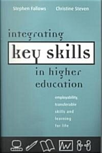Integrating Key Skills in Higher Education : Employability, Transferable Skills and Learning for Life (Paperback)