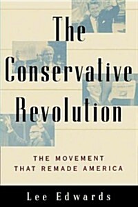 The Conservative Revolution: The Movement That Remade America (Paperback)