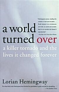 A World Turned Over: A Killer Tornado and the Lives It Changed Forever (Paperback)