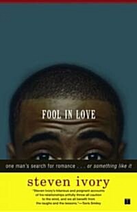 Fool in Love: One Mans Search for Romance . . . or Something Like It (Paperback, Original)