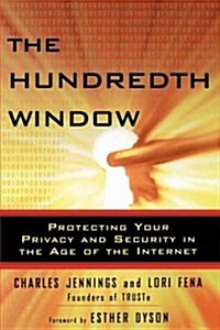 The Hundredth Window: Protecting Your Privacy and Security in the Age of the Internet (Paperback)