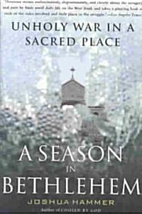 A Season in Bethlehem: Unholy War in a Sacred Place (Paperback)