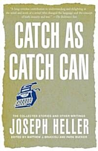 Catch as Catch Can: The Collected Stories and Other Writings (Paperback)