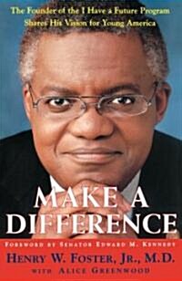 Make a Difference: The Founder of the I Have a Future Program Shares His Vision for Young America (Paperback)