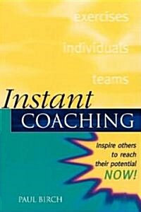 Instant Coaching : Inspire Others to Reach their Potential NOW ! (Paperback)