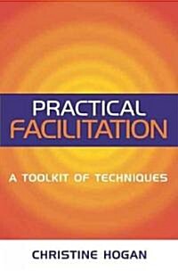 Practical Facilitation : A Toolkit of Techniques (Paperback)